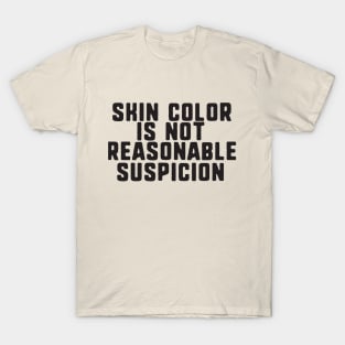 skin color is not reasonable suspicion T-Shirt